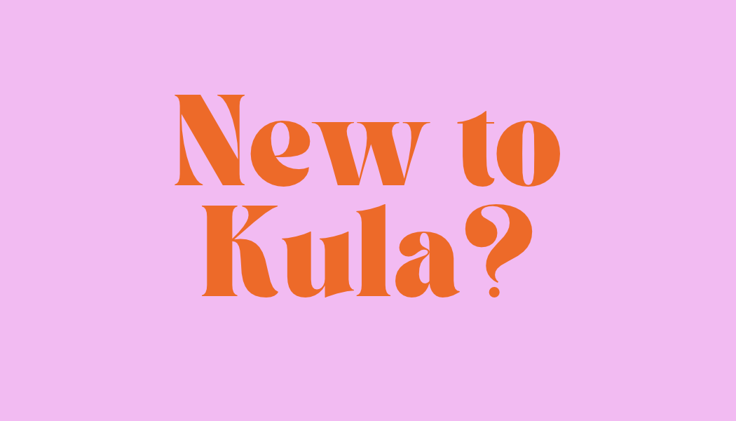 New to Kula?